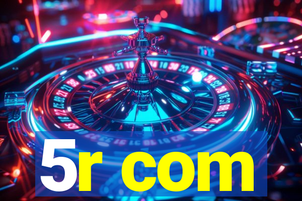 5r com